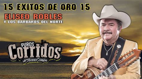 Elíseo Robles Las Más Chingonas Puros Corridos Viejitos Top 20