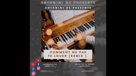 Comment Ne Pas Te Louer Remix By Antonini Dj Youtube