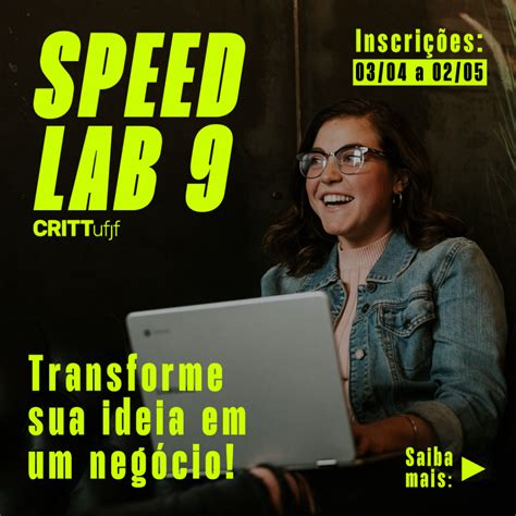 Critt promove inscrições para 9ª edição do Speed Lab Notícias UFJF