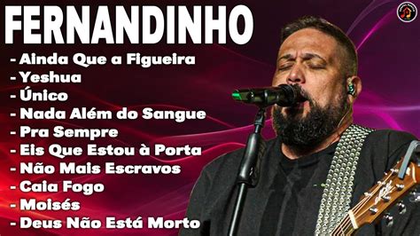 Fernandinho Playlist de música gospel de Fernandinho 2024