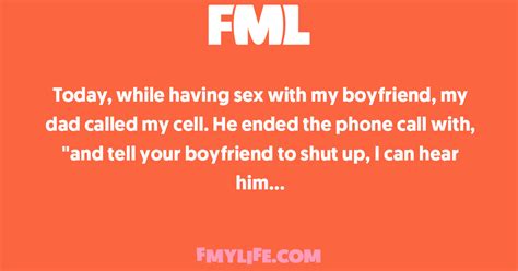 Intimacy Today While Having Sex With My Boyfriend My Dad Called My Cell Fml