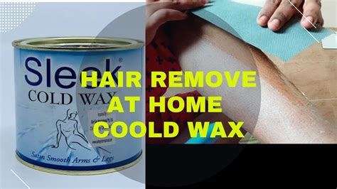 How To Removal Hair At Home Ll Cood Wax Ll Sleek Ll How To Remove Hair