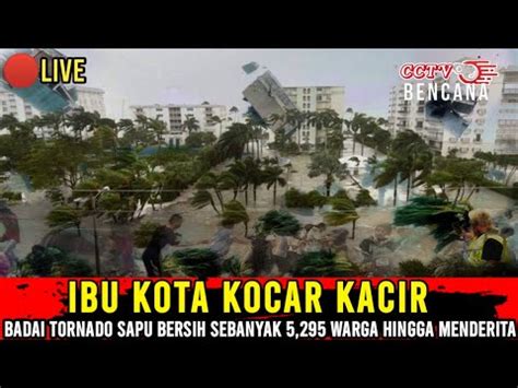 BENCANA ALAM TERBARU IBU KOTA BERHAMBURAN BADAI TORNADO SAPU