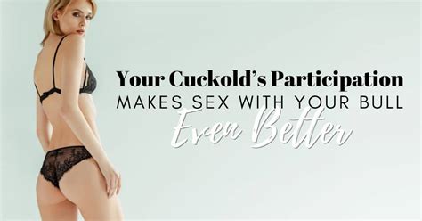 Your Cuckolds Participation Makes Sex With Your Bull Even Better Becca Bellamy