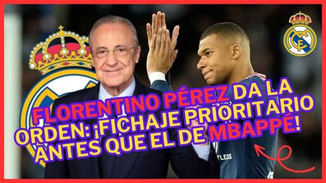 Florentino Pérez da la orden Fichaje Prioritario Antes Que El De