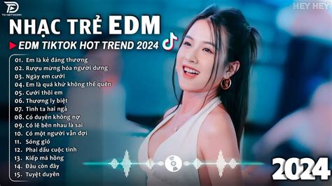 Em L K Ng Th Ng Bxh Nh C Tr Edm H T Nh T Hi N Nay Top B N Edm Tiktok Hot Trend