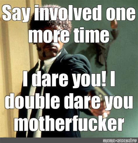 Create Meme Double Dare Jules Winnfield Say What Again Pictures Meme