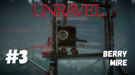 Unravel Chapter Berry Mire Walkthrough All Secrets