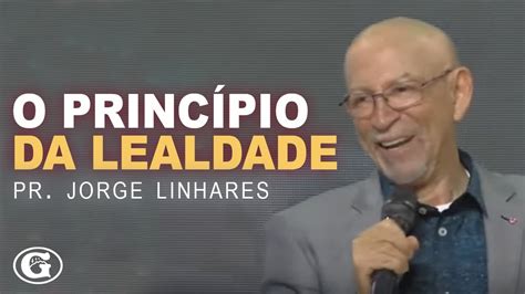 O princípio Lealdade Pr Jorge Linhares Culto Online Pastoral 26 07