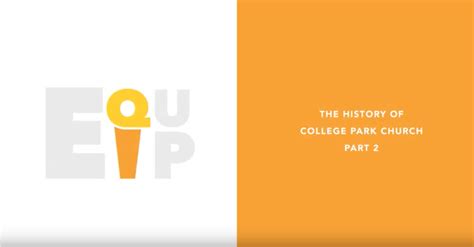 Equip 3 The History Of College Park Church Part 2 · College Park