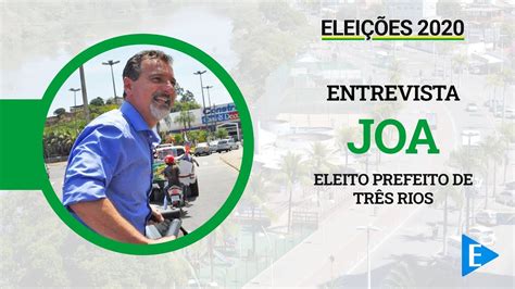 Entrevista Joa Eleito Prefeito De Tr S Rios