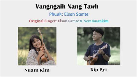 Vangngaih Nang Tawh Cover - Kip Pyi & Nuam Kim - YouTube