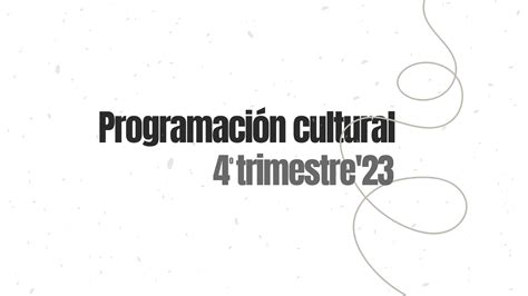 Área de Cultura Avance de la programación cultural 4º trimestre 2023