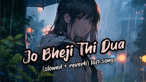 Jo Bheji Thi Dua Full Lofi Song Slowed Reverb Arijit Singh Songs