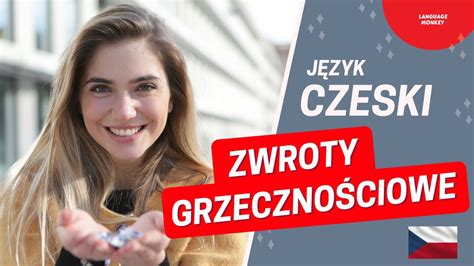 Nauka Języka CZESKIEGO Uczymy się zwrotów grzecznościowych Czy wiesz