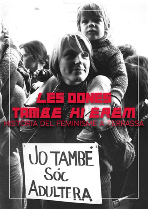 Les Dones Tamb Hi Erem Hist Ria Del Feminisme A Terrassa Centre D