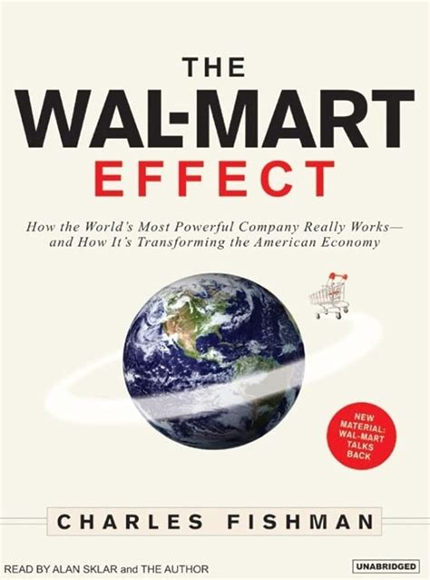 The Wal Mart Effect How The World S Most Powerful Company Really Works