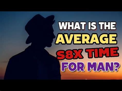 What Is The Average Sex Time For Man Men S Sexuality YouTube