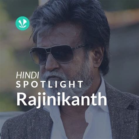 Rajinikanth - Spotlight - Latest Hindi Songs Online - JioSaavn