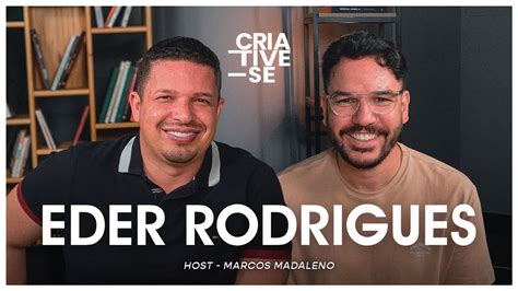 EDER RODRIGUES Criative Se Podcast Ep 102 YouTube