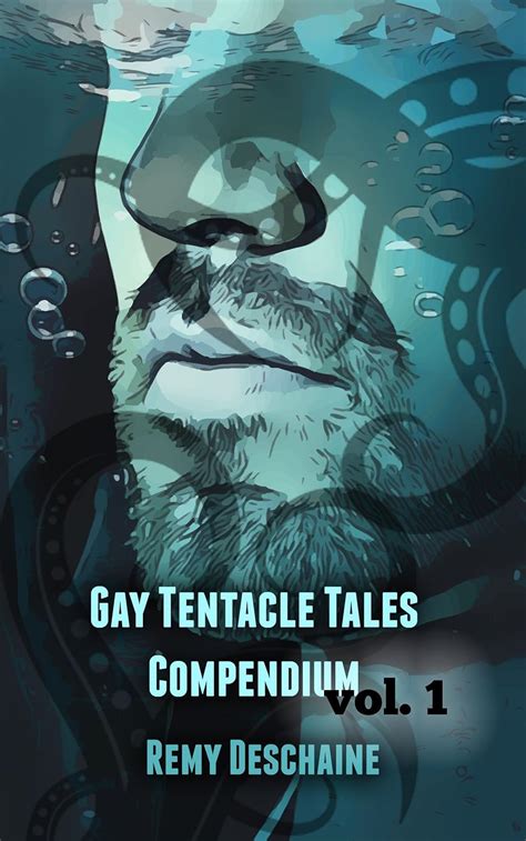 Gay Tentacle Tales Compendium Vol First Time Gay Tentacle Sex Erotica Three First Time Gay