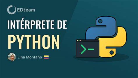 Qué es y cómo funciona el intérprete de Python EDteam