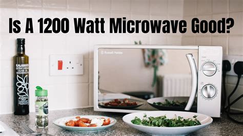 Is A 1200 Watt Microwave Good? Know Now!