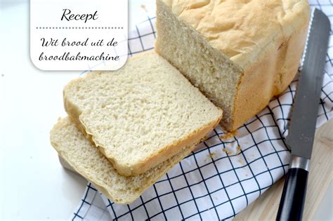 Lekker Wit Brood Uit De Broodbakmachine My Simply Special