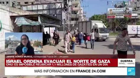 Informe desde Jerusalén Israel ordena la evacuación del norte de la