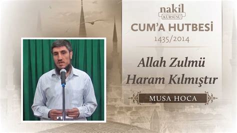 Allah Zulm Haram K Lm T R Musa Hoca Cuma Hutbesi Nakil K Rs S