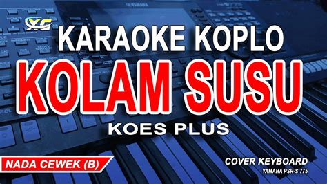 Kolam Susu Karaoke Dangdut Koplo Nada Wanita Koes Plus Youtube Music