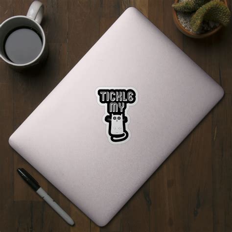 TICKLE MY PUSSYCAT Tickle My Pussy Sticker TeePublic
