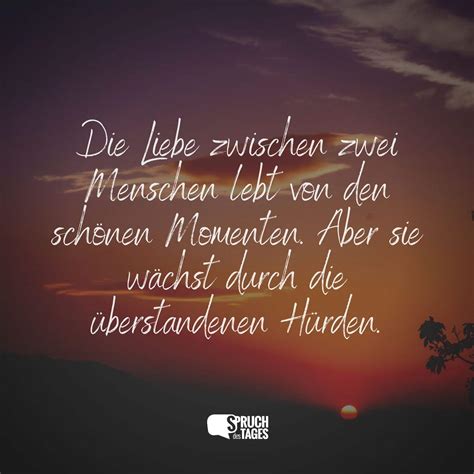 Die Liebe zwischen zwei Menschen lebt von den schönen Momenten. Aber