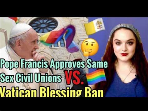 Vatican Ban Pope Francis Support For Same Sex Civil Unions What You
