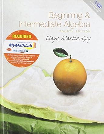 Beginning Intermediate Algebra With DVD K Elayn Martin Gay 9780321568762 Amazon Books