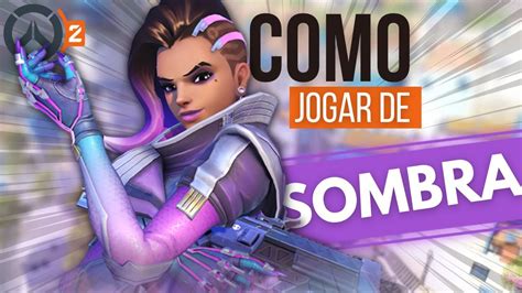 Como Jogar De Sombra No Overwatch 2 Como Pensar E Agir Como Um Main