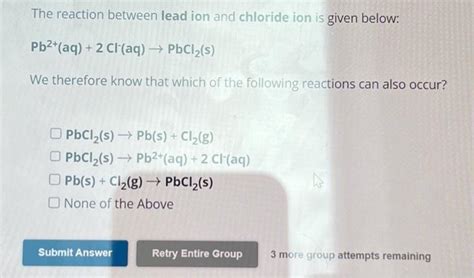 Solved The reaction between lead ion and chloride ion is | Chegg.com