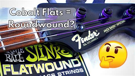 Do They Sound Like Roundwound Strings Ernie Ball Cobalt Flatwound Youtube