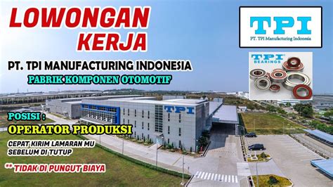 LOWONGAN KERJA OPERATOR PRODUKSI PT TPI MANUFACTURING INDONESIA PABRIK