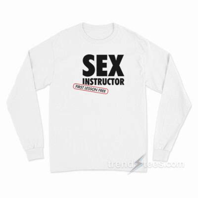 Sex Instructor First Lesson Free Long Sleeve Shirt Trendstees