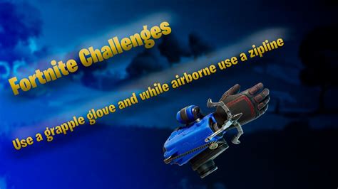 Fortnite Week 6 Challenges Use A Grapple Glove And While Airborne Use