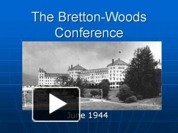 Ppt The Bretton Woods Conference Powerpoint Presentation Free To