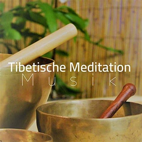 Tibetische Meditation Musik Tibetische Musiktherapie Lama Meditation