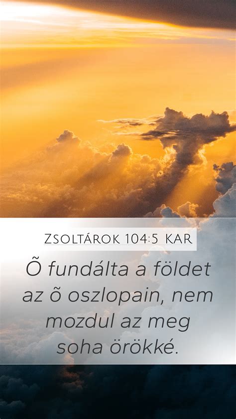 Zsoltárok 104 5 KAR Mobile Phone Wallpaper Õ fundálta a földet az õ