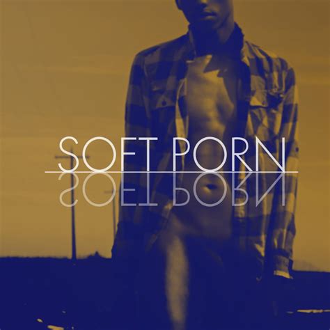 SOFT PORN On Spotify