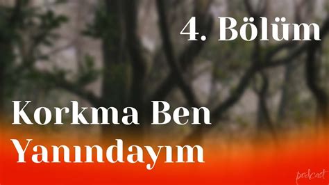 podcast Korkma Ben Yanındayım 4 Bölüm HD Full Izle Podcast 1