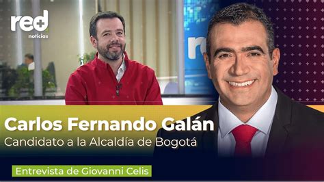 Carlos Fernando Galán Revela Su Plan Para Llegar A La Alcaldía De Bogotá Red Youtube