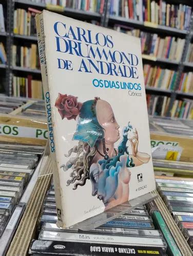 Livro Os Dias Lindos: Crônicas - Carlos Drummond De Andrade [1987 ...