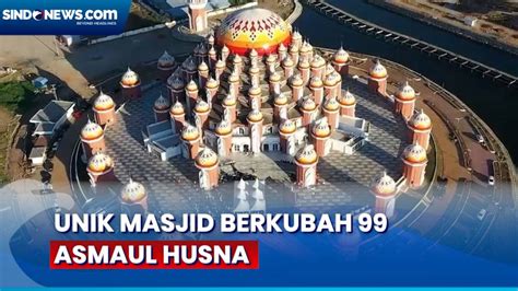 Unik Masjid Dengan 99 Kubah Asmaul Husna Di Makassar Sindonews Tv