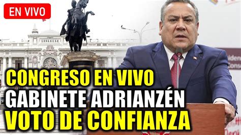 🔴en Vivo Voto De Confianza Congreso En Vivo Gabinete AdrianzÉn Hoy 03